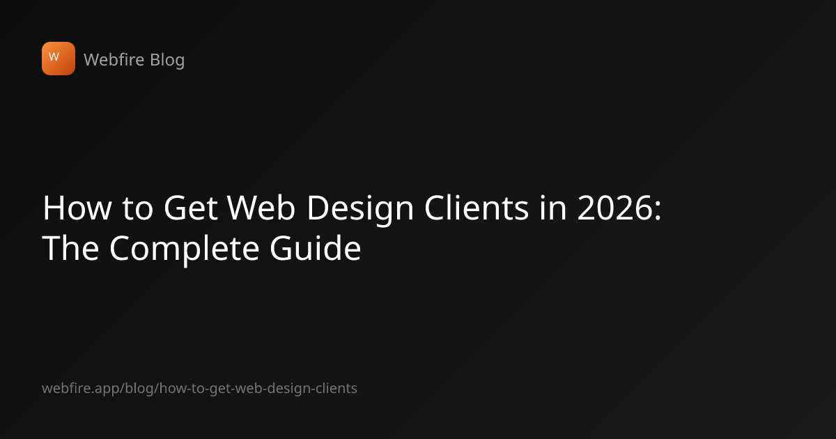 How to Get Web Design Clients in 2026: The Complete Guide | Webfire ...