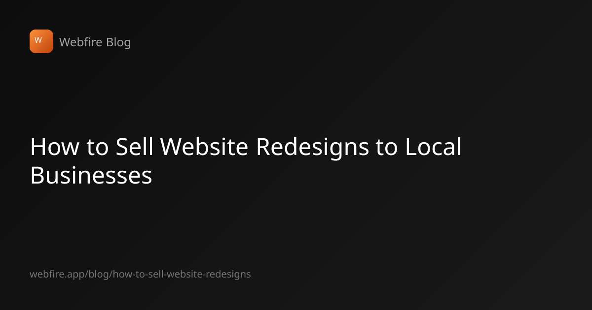 How to Sell Website Redesigns to Local Businesses | Webfire Blog | Webfire